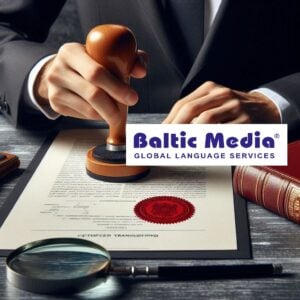 Read more about the article Kas ir notariāli apliecināts tulkojums un cik tas maksā tulkošanas birojā Baltic Media?