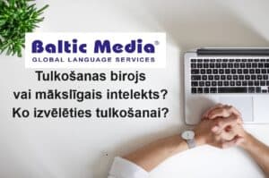 Read more about the article Tulkošanas birojs vai mākslīgais intelekts? Ko izvēlēties tulkošanai?