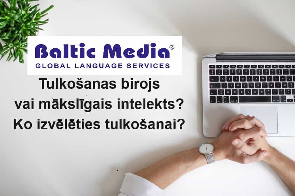 Read more about the article Tulkošanas birojs vai mākslīgais intelekts? Ko izvēlēties tulkošanai?